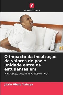 O impacto da inculcação de valores de paz e unidade entre os estudantes em - Jibrin Ubale Yahaya - cover