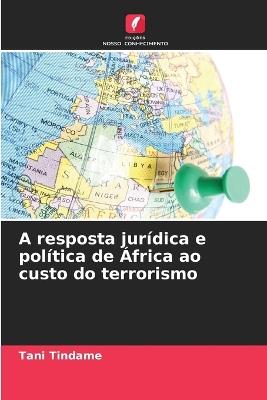 A resposta jurídica e política de África ao custo do terrorismo - Tani Tindame - cover