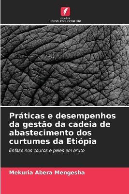 Práticas e desempenhos da gestão da cadeia de abastecimento dos curtumes da Etiópia - Mekuria Abera Mengesha - cover