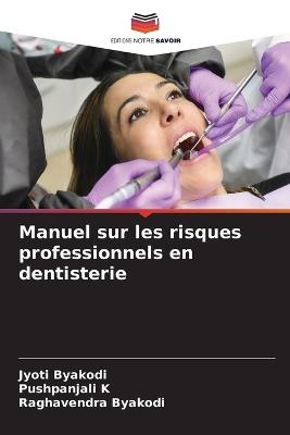 Manuel sur les risques professionnels en dentisterie - Jyoti Byakodi,Pushpanjali K,Raghavendra Byakodi - cover