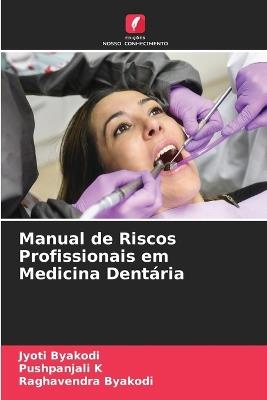 Manual de Riscos Profissionais em Medicina Dentária - Jyoti Byakodi,Pushpanjali K,Raghavendra Byakodi - cover