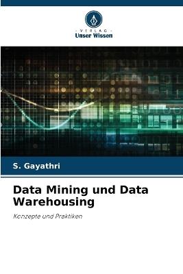 Data Mining und Data Warehousing - S Gayathri - cover