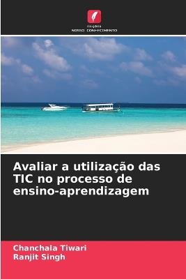Avaliar a utilização das TIC no processo de ensino-aprendizagem - Chanchala Tiwari,Ranjit Singh - cover