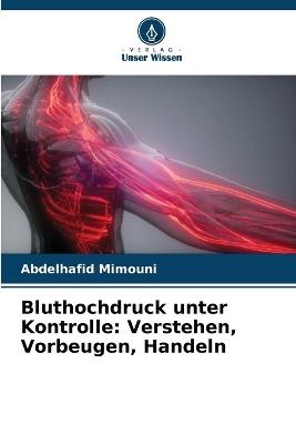 Bluthochdruck unter Kontrolle: Verstehen, Vorbeugen, Handeln - Abdelhafid Mimouni - cover