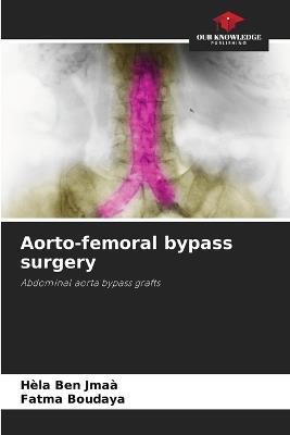 Aorto-femoral bypass surgery - Hèla Ben Jmaà,Fatma Boudaya - cover