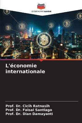 L'économie internationale - Prof Cicih Ratnasih,Prof Faisal Santiago,Prof Dian Damayanti - cover