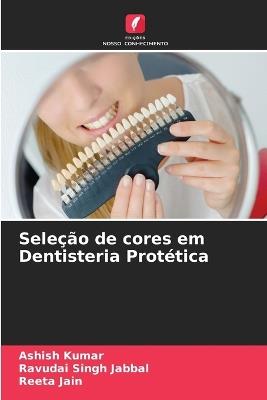 Seleção de cores em Dentisteria Protética - Ashish Kumar,Ravudai Singh Jabbal,Reeta Jain - cover