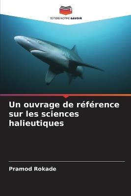 Un ouvrage de référence sur les sciences halieutiques - Pramod Rokade - cover