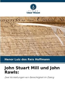 John Stuart Mill und John Rawls - Henor Luiz Dos Reis Hoffmann - cover