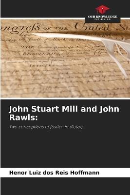 John Stuart Mill and John Rawls - Henor Luiz Dos Reis Hoffmann - cover