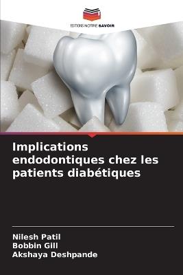 Implications endodontiques chez les patients diabétiques - Nilesh Patil,Bobbin Gill,Akshaya Deshpande - cover