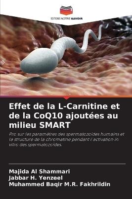 Effet de la L-Carnitine et de la CoQ10 ajoutées au milieu SMART - Majida Al Shammari,Jabbar H Yenzeel,Muhammed Baqir M R Fakhrildin - cover