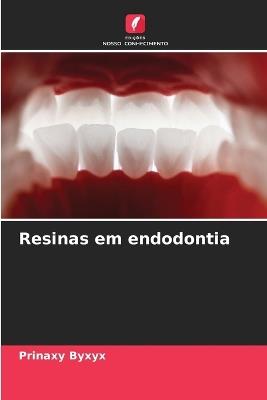 Resinas em endodontia - Prinaxy Byxyx - cover