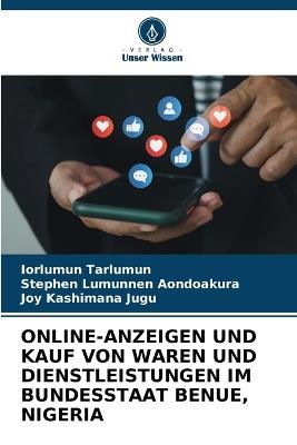 Online-Anzeigen Und Kauf Von Waren Und Dienstleistungen Im Bundesstaat Benue, Nigeria - Iorlumun Tarlumun,Stephen Lumunnen Aondoakura,Joy Kashimana Jugu - cover