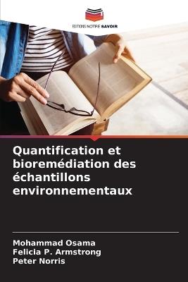 Quantification et bioremédiation des échantillons environnementaux - Mohammad Osama,Felicia P Armstrong,Peter Norris - cover
