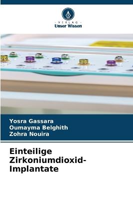 Einteilige Zirkoniumdioxid-Implantate - Yosra Gassara,Oumayma Belghith,Zohra Nouira - cover