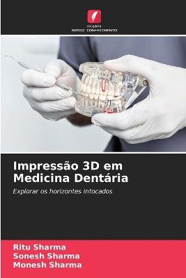 Impressão 3D em Medicina Dentária - Ritu Sharma,Sonesh Sharma,Monesh Sharma - cover