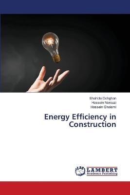 Energy Efficiency in Construction - Shahide Dehghan,Hossein Norouzi,Hossein Gholami - cover