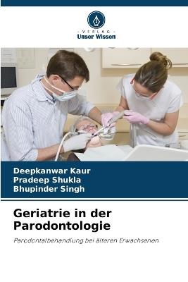 Geriatrie in der Parodontologie - Deepkanwar Kaur,Pradeep Shukla,Bhupinder Singh - cover