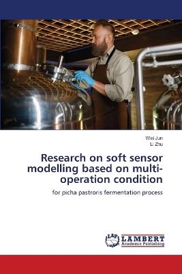 Research on soft sensor modelling based on multi-operation condition - Wei Jun,Li Zhu - cover