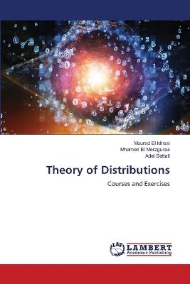Theory of Distributions - Mourad El Idrissi,Mhamed El Merzguioui,Adel Settati - cover