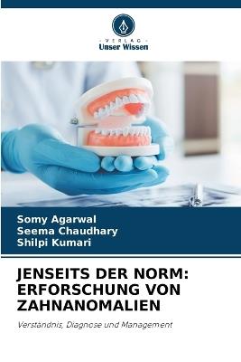 Jenseits Der Norm: Erforschung Von Zahnanomalien - Somy Agarwal,Seema Chaudhary,Shilpi Kumari - cover