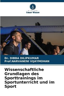 Wissenschaftliche Grundlagen des Sporttrainings im Sportunterricht und im Sport - Dibba Dilipkumar,Prof Narvaneni Vijaymohan - cover