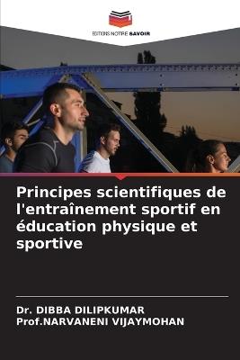 Principes scientifiques de l'entraînement sportif en éducation physique et sportive - Dibba Dilipkumar,Prof Narvaneni Vijaymohan - cover