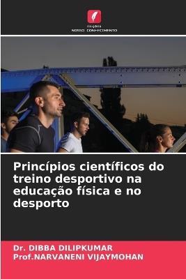 Princípios científicos do treino desportivo na educação física e no desporto - Dibba Dilipkumar,Prof Narvaneni Vijaymohan - cover