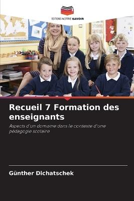 Recueil 7 Formation des enseignants - Günther Dichatschek - cover