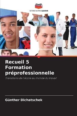Recueil 5 Formation préprofessionnelle - Günther Dichatschek - cover
