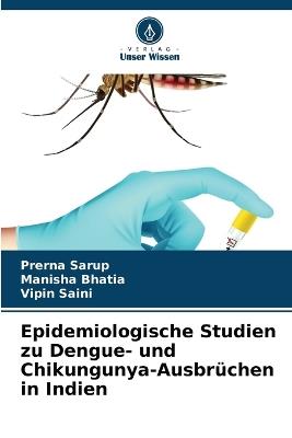 Epidemiologische Studien zu Dengue- und Chikungunya-Ausbrüchen in Indien - Prerna Sarup,Manisha Bhatia,Vipin Saini - cover