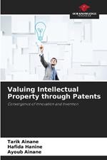 Valuing Intellectual Property through Patents