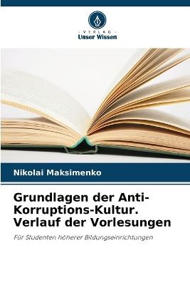 Grundlagen der Anti-Korruptions-Kultur. Verlauf der Vorlesungen - Nikolai Maksimenko - cover