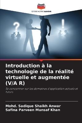 Introduction à la technologie de la réalité virtuelle et augmentée (V/A R) - Mohd Sadique Shaikh Anwar,Safina Parveen Munsaf Khan - cover