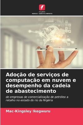 Adoção de serviços de computação em nuvem e desempenho da cadeia de abastecimento - Mac-Kingsley Ikegwuru - cover