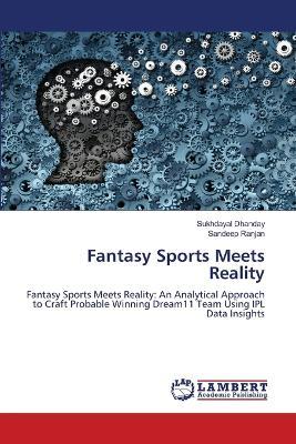 Fantasy Sports Meets Reality - Sukhdayal Dhanday,Sandeep Ranjan - cover