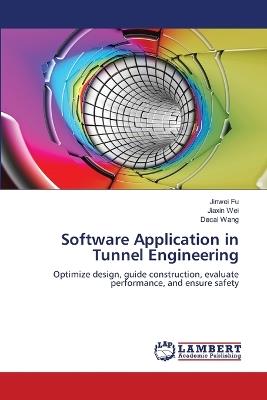 Software Application in Tunnel Engineering - Jinwei Fu,Jiaxin Wei,Decai Wang - cover