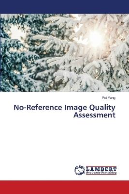 No-Reference Image Quality Assessment - Pei Yang - cover