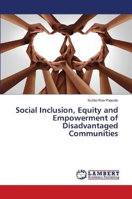 Social Inclusion, Equity and Empowerment of Disadvantaged Communities - Subba Rao Pappala - cover