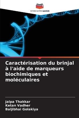 Caractérisation du brinjal à l'aide de marqueurs biochimiques et moléculaires - Jalpa Thakkar,Ketan Vadher,Baljibhai Golakiya - cover