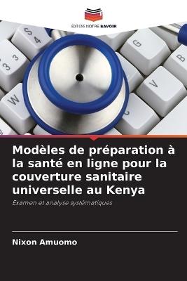 Modèles de préparation à la santé en ligne pour la couverture sanitaire universelle au Kenya - Nixon Amuomo - cover