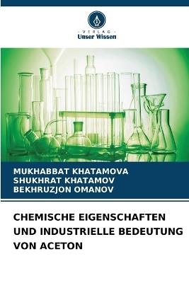 Chemische Eigenschaften Und Industrielle Bedeutung Von Aceton - Mukhabbat Khatamova,Shukhrat Khatamov,Bekhruzjon Omanov - cover