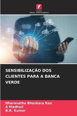 Sensibilização DOS Clientes Para a Banca Verde - Dharavathu Bhaskara Rao,A Madhuri,B R Kumar - cover
