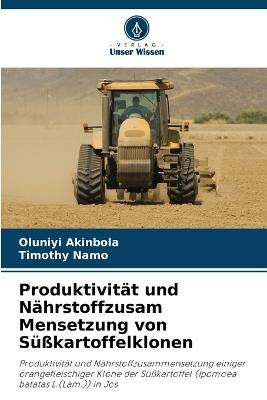 Produktivität und Nährstoffzusam Mensetzung von Süßkartoffelklonen - Oluniyi Akinbola,Timothy Namo - cover