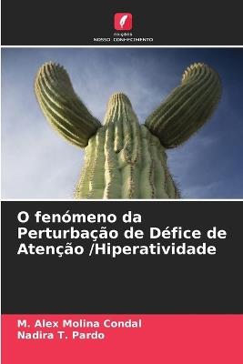 O fenómeno da Perturbação de Défice de Atenção /Hiperatividade - M Alex Molina Condal,Nadira T Pardo - cover