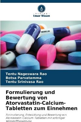 Formulierung und Bewertung von Atorvastatin-Calcium-Tabletten zum Einnehmen - Tentu Nageswara Rao,Botsa Parvatamma,Tentu Srinivasa Rao - cover