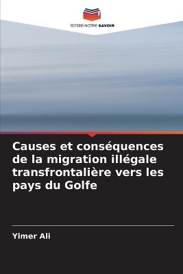Causes et conséquences de la migration illégale transfrontalière vers les pays du Golfe - Yimer Ali - cover