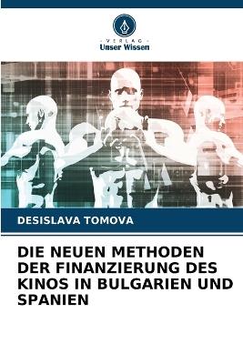 Die Neuen Methoden Der Finanzierung Des Kinos in Bulgarien Und Spanien - Desislava Tomova - cover
