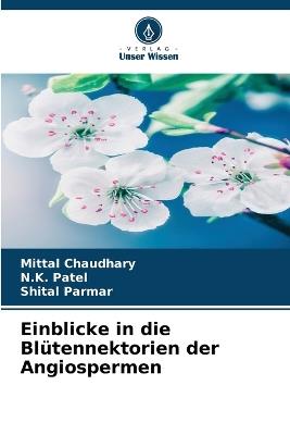Einblicke in die Blütennektorien der Angiospermen - Mittal Chaudhary,N K Patel,Shital Parmar - cover